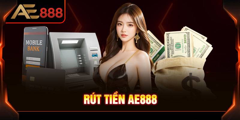 Rút Tiền AE888 – Hướng Dẫn Chi Tiết Từ A Đến Z 6 Rút Tiền AE888 – Hướng Dẫn Chi Tiết Từ A Đến Z
